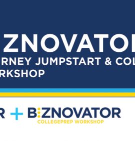 BIZNOVATOR Journey Jumpstart & CollegePrep Workshop