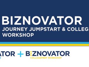 BIZNOVATOR Journey Jumpstart & CollegePrep Workshop